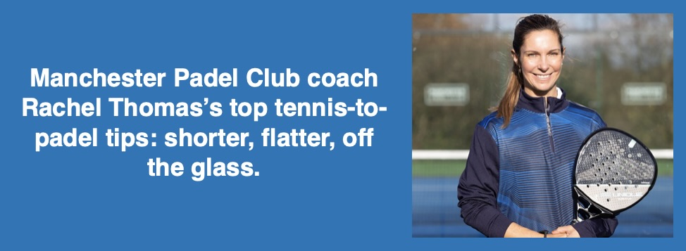 Manchester Padel Club coach's top padel to tennis tips