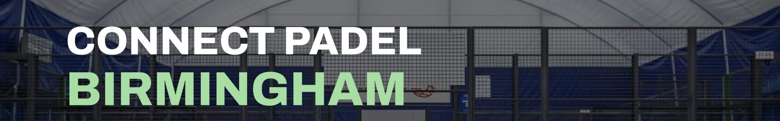 Connect Padel Birmingham opening July 2025.